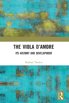 The Viola d’Amore: Its History and Development book