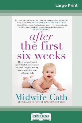After the First Six Weeks (16pt Large Print Edition) by Midwife Cath