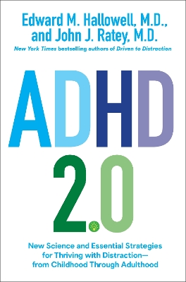 ADHD 2.0: New Science and Essential Strategies for Thriving with Distraction--from Childhood through Adulthood by Edward M. Hallowell