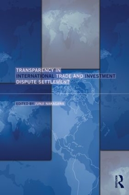 Transparency in International Trade and Investment Dispute Settlement book