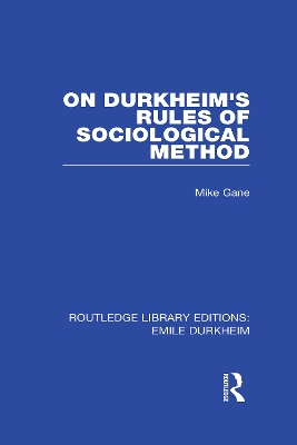 On Durkheim's Rules of Sociological Method by Mike Gane