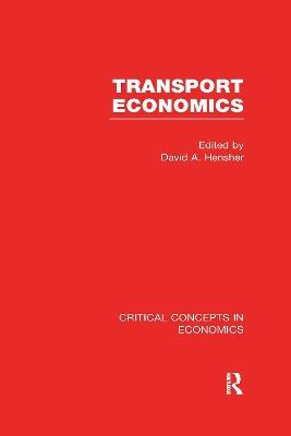 Transport Economics: Critical Concepts in Economics by David A Hensher