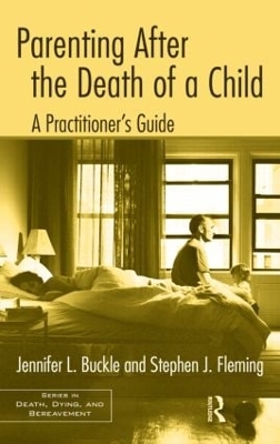 Parenting After the Death of a Child by Jennifer L. Buckle