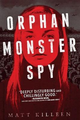 Orphan Monster Spy by Matt Killeen