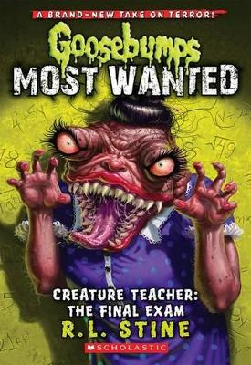 Goosebumps Most Wanted: #6 Creature Teacher: The Final Exam book
