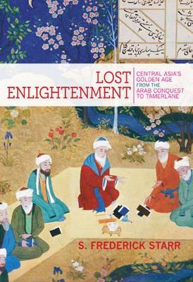 Lost Enlightenment by S. Frederick Starr
