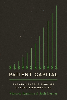 Patient Capital: The Challenges and Promises of Long-Term Investing book