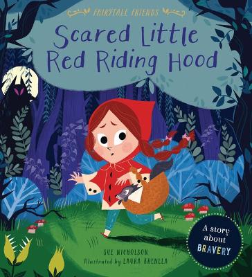 Scared Little Red Riding Hood: A Story about Bravery by Sue Nicholson