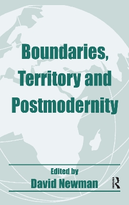 Boundaries, Territory and Postmodernity by David Newman