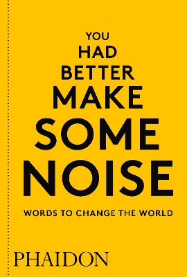 You Had Better Make Some Noise: Words to Change the World book