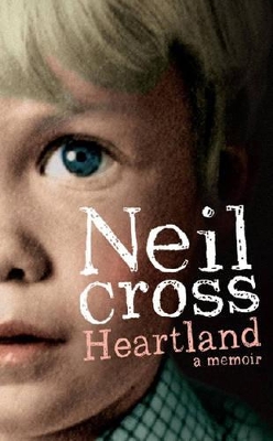 Heartland: a memoir by Neil Cross