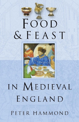 Food and Feast in Medieval England book