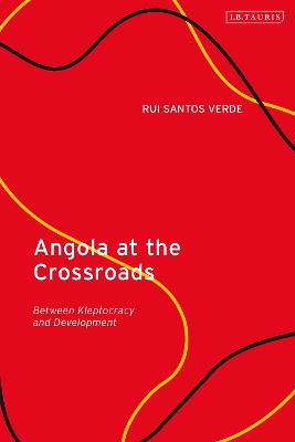 Angola at the Crossroads: Between Kleptocracy and Development book