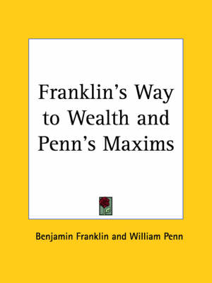 Franklin's Way to Wealth and Penn's Maxims (1837) by Benjamin Franklin