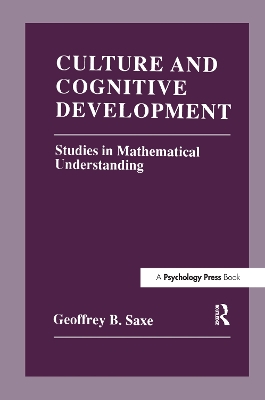 Culture and Cognitive Development by Geoffrey B. Saxe