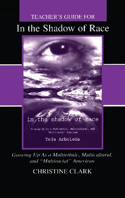 Teacher's Guide for in the Shadow of Race: Growing Up As a Multiethnic, Multicultural, and Multiracial American book