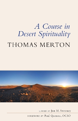 A Course in Desert Spirituality: Fifteen Sessions with the Famous Trappist Monk book