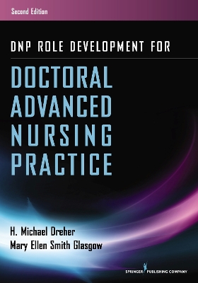 DNP Role Development for Doctoral Advanced Nursing Practice by H. Michael Dreher