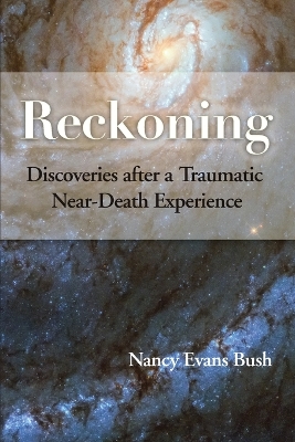 Reckoning: Discoveries after a Traumatic Near-Death Experience book