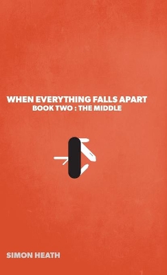 When Everything Falls Apart: Book Two: The Middle book