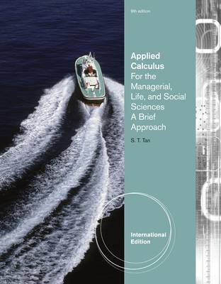Applied Calculus for the Managerial, Life, and Social Sciences: A Brief Approach by Soo Tan