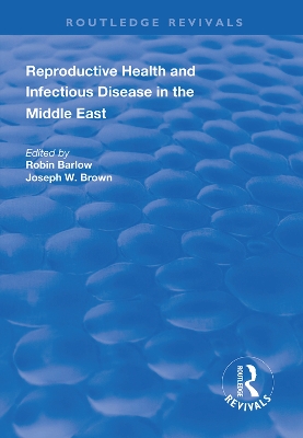 Reproductive Health and Infectious Disease in the Middle East by Robin Barlow