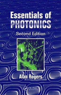 Essentials of Photonics, Second Edition by Alan Rogers