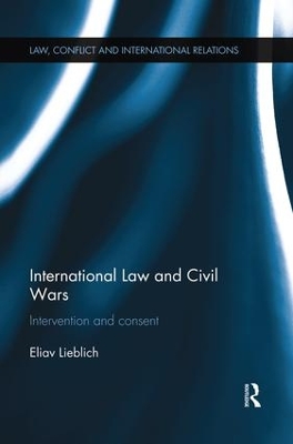 International Law and Civil Wars by Eliav Lieblich