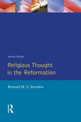 Religious Thought in the Reformation by Bernard M. G. Reardon