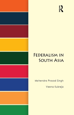 Federalism in South Asia by Mahendra Prasad Singh