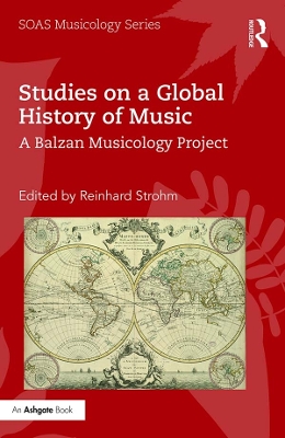 Studies on a Global History of Music: A Balzan Musicology Project by Reinhard Strohm