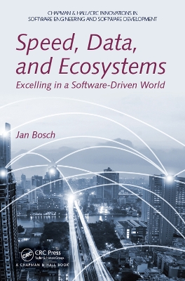 Speed, Data, and Ecosystems: Excelling in a Software-Driven World by Jan Bosch