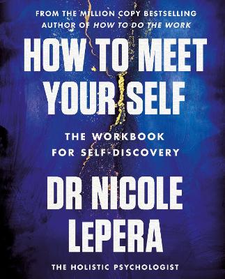 How to Meet Your Self: the million-copy bestselling author by Dr Nicole Lepera