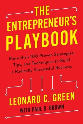 The Entrepreneur's Playbook: More than 100 Proven Strategies, Tips, and Techniques to Build a Radically Successful Business book
