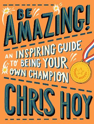 Be Amazing! An inspiring guide to being your own champion book