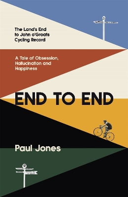 End to End: 'A really great read, fascinating, moving’ Adrian Chiles by Paul Jones