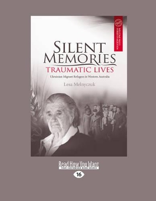 Silent Memories, Traumatic Lives by Lesa Melnyczuk