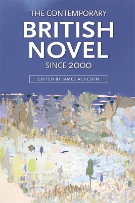 The Contemporary British Novel Since 2000 by James Acheson