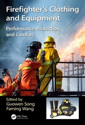 Firefighters' Clothing and Equipment: Performance, Protection, and Comfort by Guowen Song