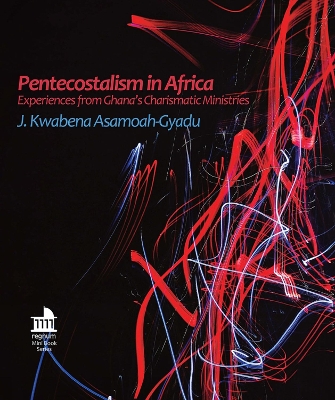 Pentecostalism in Africa: Experiences from Ghana's Charismatic Ministries book