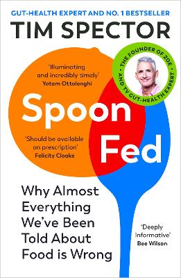 Spoon-Fed: Why almost everything we’ve been told about food is wrong book