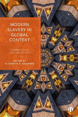 Modern Slavery in Global Context: Human Rights, Law and Society by Elizabeth Faulkner