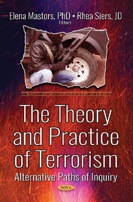 The Theory and Practice of Terrorism: Alternative Paths of Inquiry book