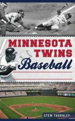 Minnesota Twins Baseball by Stew Thornley