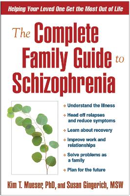 The Complete Family Guide to Schizophrenia by Kim T. Mueser