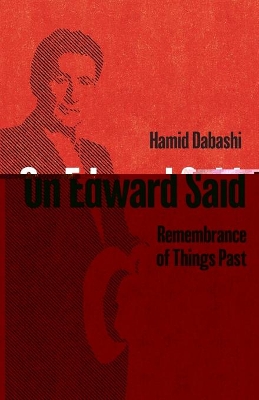 On Edward Said: Remembrance of Things Past by Hamid Dabashi