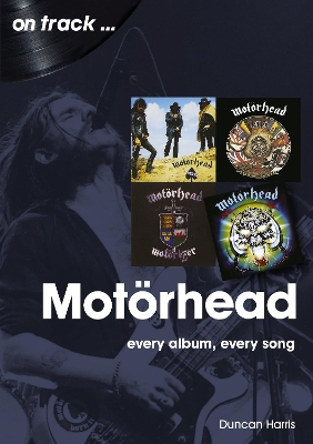 Motorhead On Track: Every Album, Every Song book
