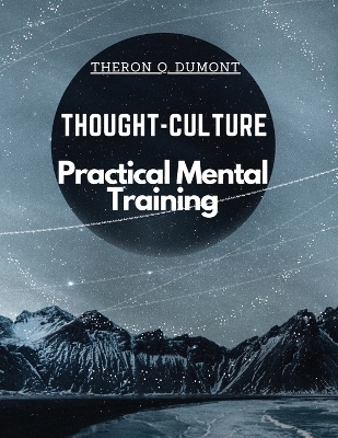 Thought-Culture: Practical Mental Training book