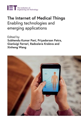 The Internet of Medical Things: Enabling technologies and emerging applications book