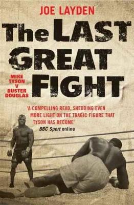 The Last Great Fight: The Extraordinary Tale of Two Men and How One Fight Changed Their Lives Forever book